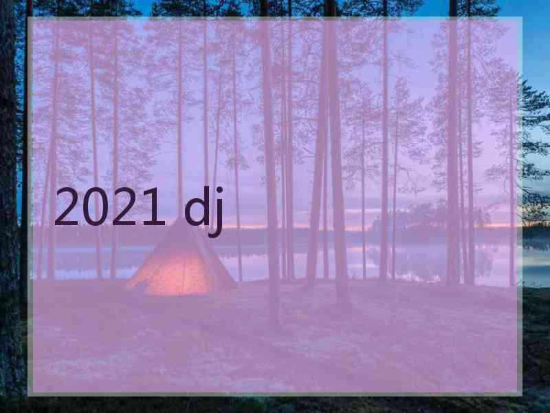 2021 dj