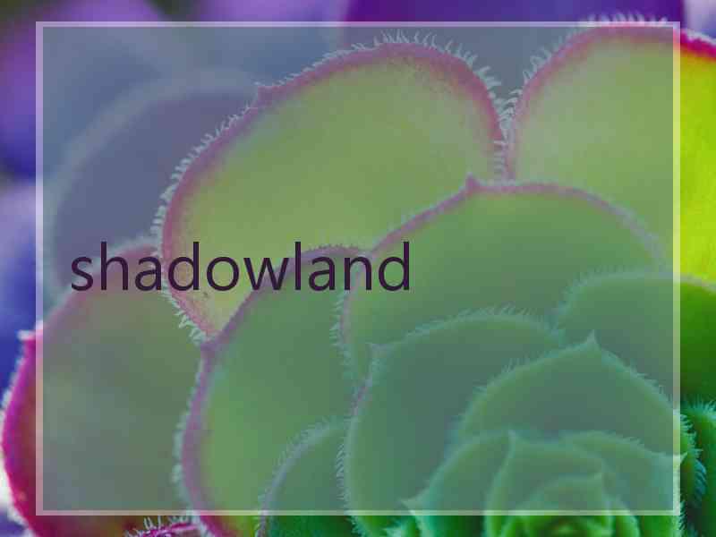 shadowland